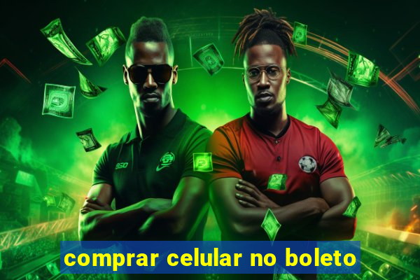 comprar celular no boleto